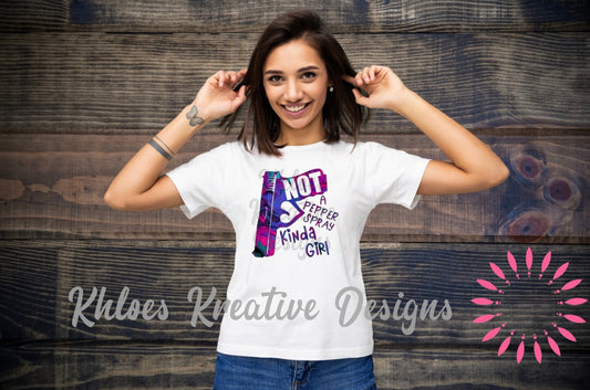 Not A Pepper Spray Kind Of Girl - T-Shirt