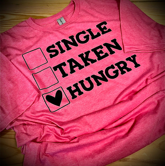 Single Taken Hungry - T-Shirt